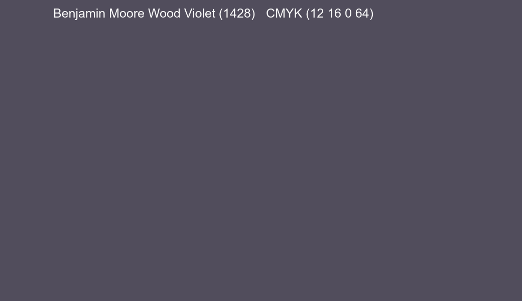 Color Benjamin Moore Wood Violet (1428) to CMYK (12 16 0 64) converter Color Benjamin Moore Wood Violet (1428) to CMYK (12 16 0 64) converter