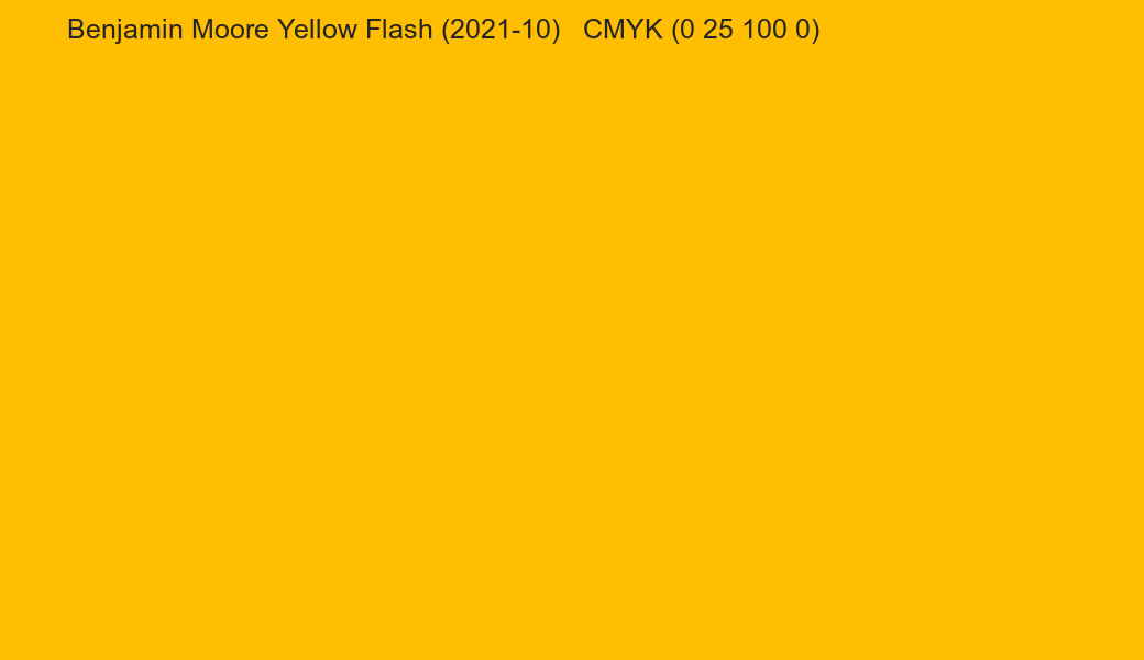 Color Benjamin Moore Yellow Flash (2021-10) to CMYK (0 25 100 0) converter Color Benjamin Moore Yellow Flash (2021-10) to CMYK (0 25 100 0) converter