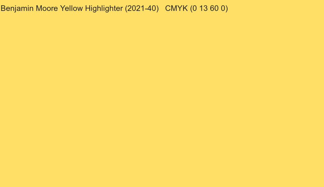 Color Benjamin Moore Yellow Highlighter (2021-40) to CMYK (0 13 60 0) converter Color Benjamin Moore Yellow Highlighter (2021-40) to CMYK (0 13 60 0) converter