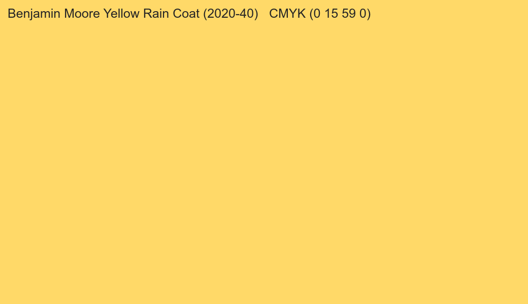 Color Benjamin Moore Yellow Rain Coat (2020-40) to CMYK (0 15 59 0) converter Color Benjamin Moore Yellow Rain Coat (2020-40) to CMYK (0 15 59 0) converter