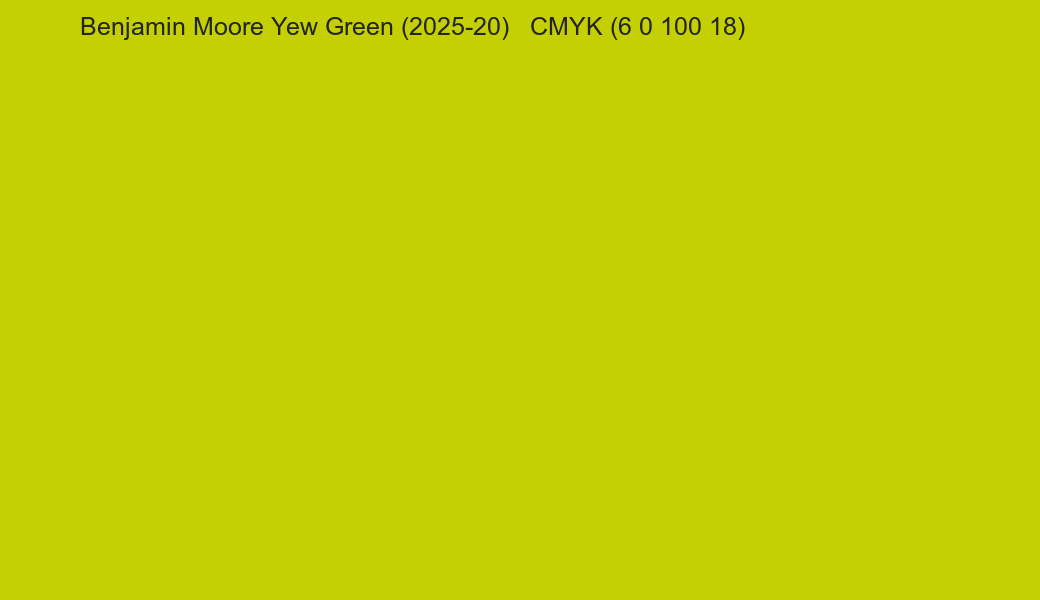 Color Benjamin Moore Yew Green (2025-20) to CMYK (6 0 100 18) converter Color Benjamin Moore Yew Green (2025-20) to CMYK (6 0 100 18) converter