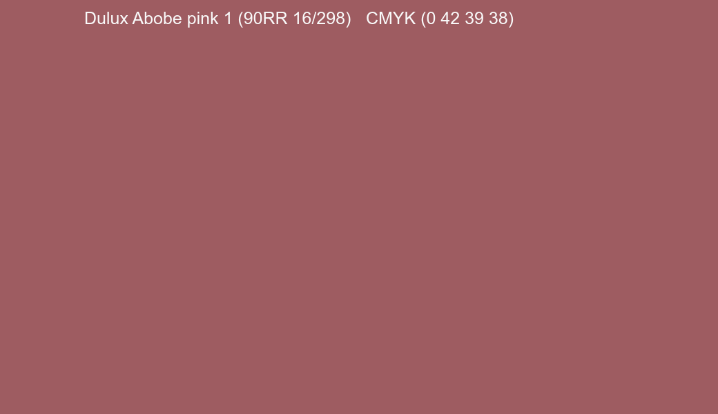 Color Dulux Abobe pink 1 (90RR 16/298) to CMYK (0 42 39 38) converter Color Dulux Abobe pink 1 (90RR 16/298) to CMYK (0 42 39 38) converter