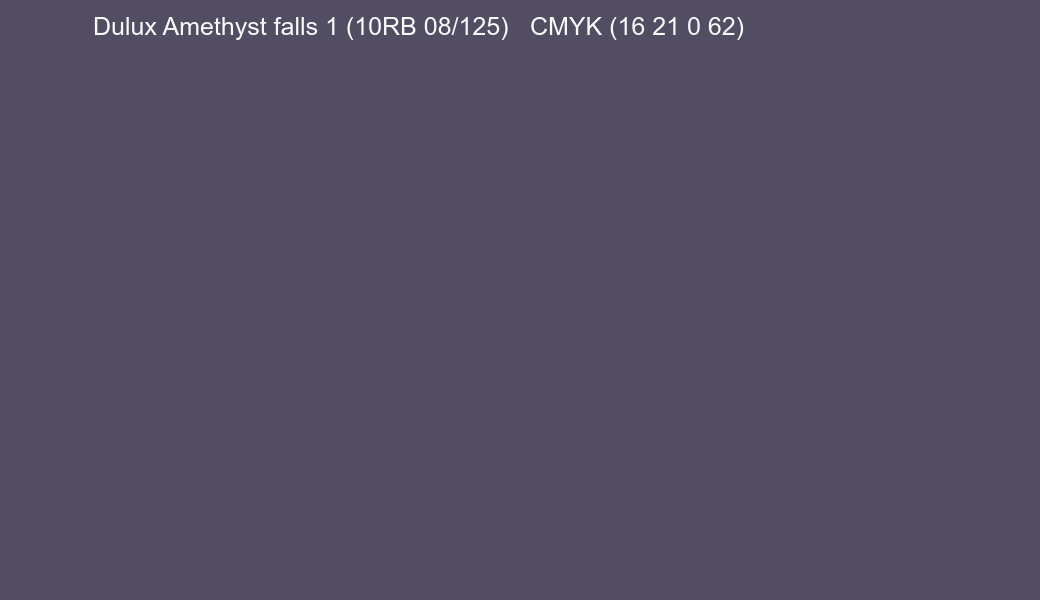 Color Dulux Amethyst falls 1 (10RB 08/125) to CMYK (16 21 0 62) converter Color Dulux Amethyst falls 1 (10RB 08/125) to CMYK (16 21 0 62) converter