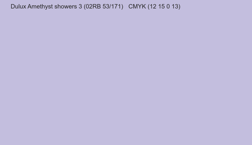 Color Dulux Amethyst showers 3 (02RB 53/171) to CMYK (12 15 0 13) converter Color Dulux Amethyst showers 3 (02RB 53/171) to CMYK (12 15 0 13) converter