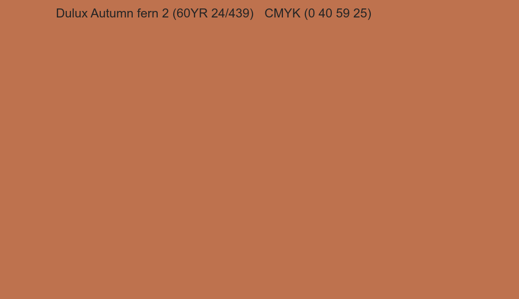 Color Dulux Autumn fern 2 (60YR 24/439) to CMYK (0 40 59 25) converter Color Dulux Autumn fern 2 (60YR 24/439) to CMYK (0 40 59 25) converter