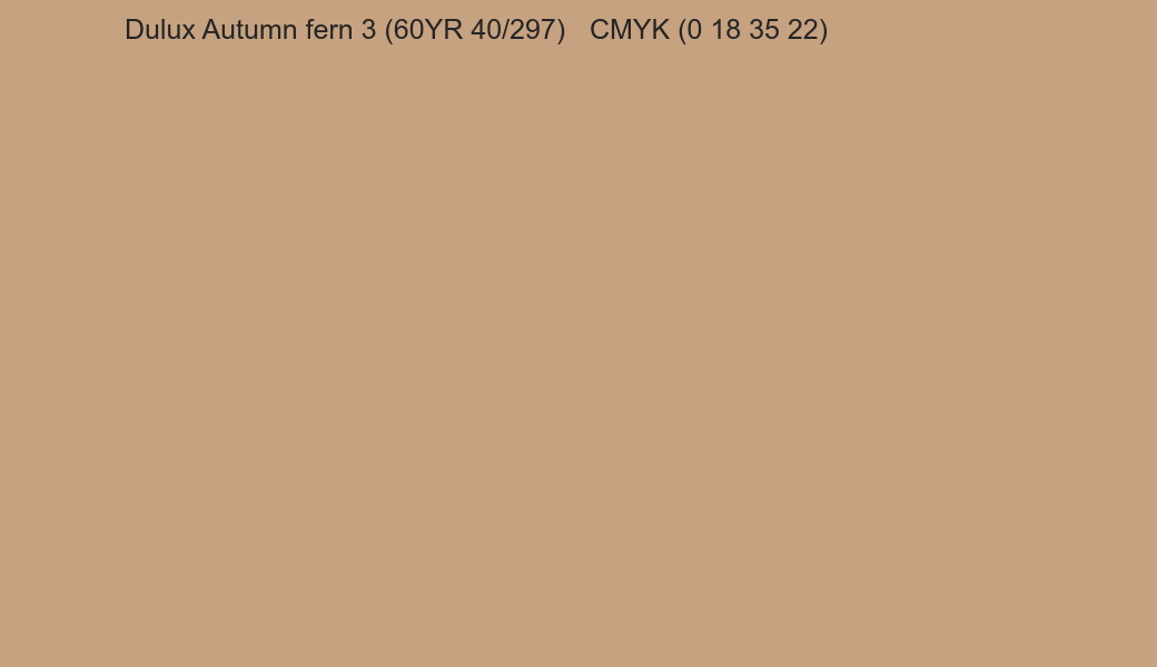 Color Dulux Autumn fern 3 (60YR 40/297) to CMYK (0 18 35 22) converter Color Dulux Autumn fern 3 (60YR 40/297) to CMYK (0 18 35 22) converter