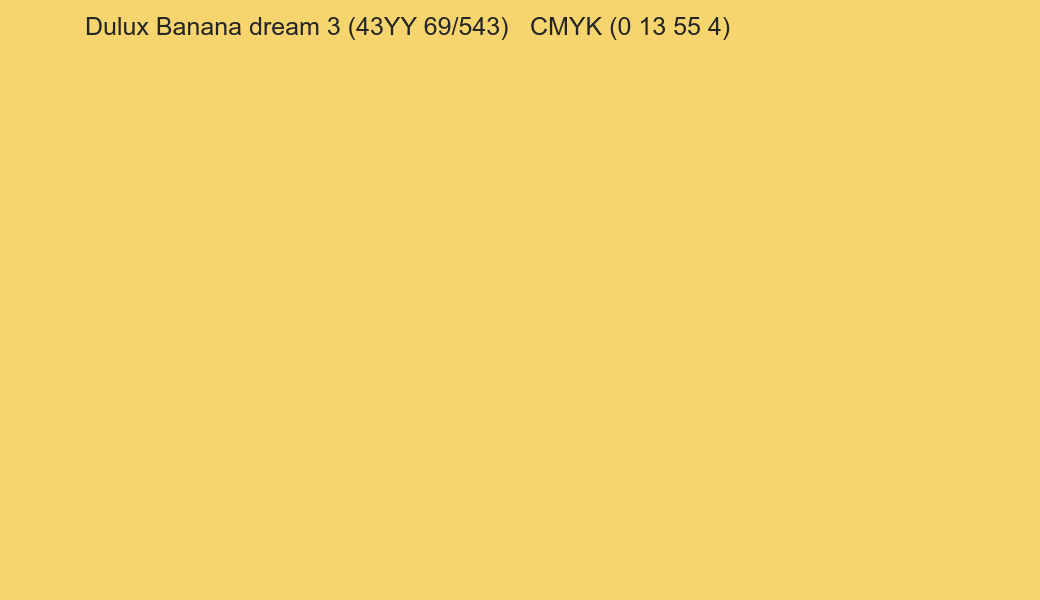 Color Dulux Banana dream 3 (43YY 69/543) to CMYK (0 13 55 4) converter Color Dulux Banana dream 3 (43YY 69/543) to CMYK (0 13 55 4) converter