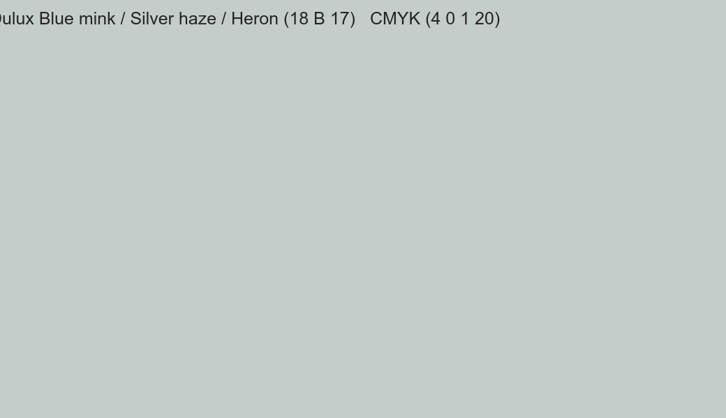 Color Dulux Blue mink / Silver haze / Heron (18 B 17) to CMYK (4 0 1 20) converter Color Dulux Blue mink / Silver haze / Heron (18 B 17) to CMYK (4 0 1 20) converter