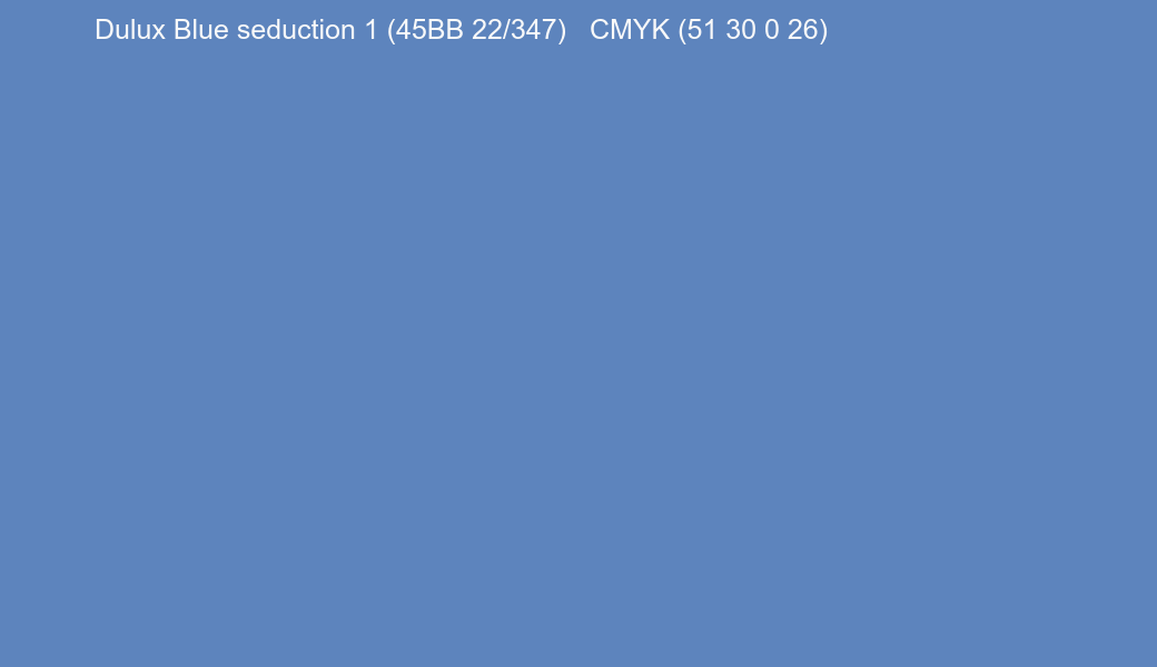 Color Dulux Blue seduction 1 (45BB 22/347) to CMYK (51 30 0 26) converter Color Dulux Blue seduction 1 (45BB 22/347) to CMYK (51 30 0 26) converter