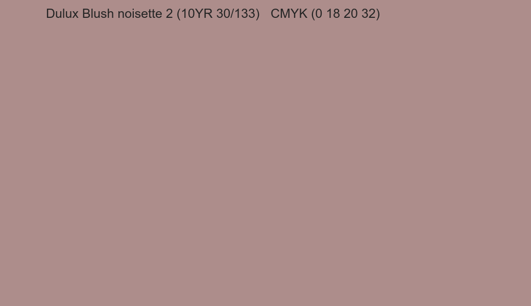 Color Dulux Blush noisette 2 (10YR 30/133) to CMYK (0 18 20 32) converter Color Dulux Blush noisette 2 (10YR 30/133) to CMYK (0 18 20 32) converter