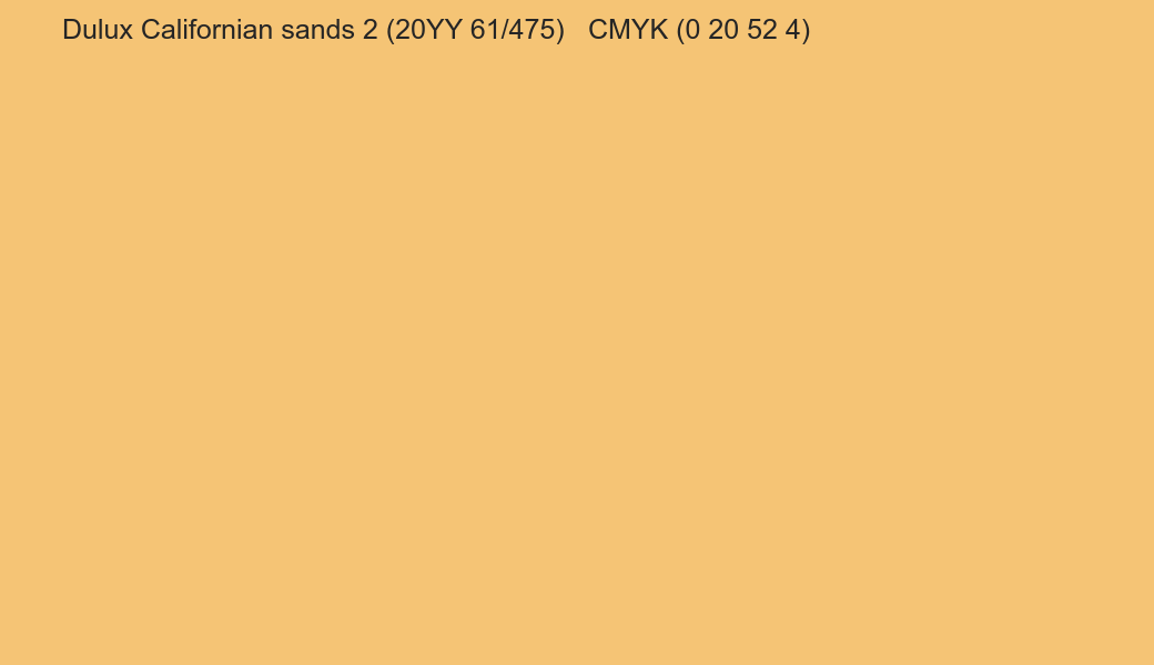 Color Dulux Californian sands 2 (20YY 61/475) to CMYK (0 20 52 4) converter Color Dulux Californian sands 2 (20YY 61/475) to CMYK (0 20 52 4) converter