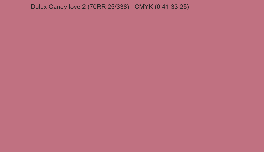 Color Dulux Candy love 2 (70RR 25/338) to CMYK (0 41 33 25) converter Color Dulux Candy love 2 (70RR 25/338) to CMYK (0 41 33 25) converter