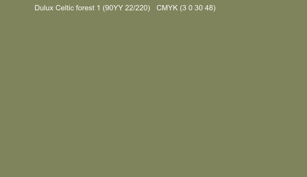 Color Dulux Celtic forest 1 (90YY 22/220) to CMYK (3 0 30 48) converter Color Dulux Celtic forest 1 (90YY 22/220) to CMYK (3 0 30 48) converter