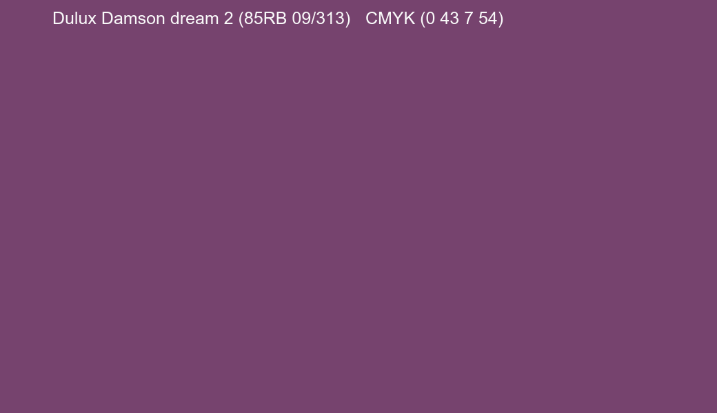 Color Dulux Damson dream 2 (85RB 09/313) to CMYK (0 43 7 54) converter Color Dulux Damson dream 2 (85RB 09/313) to CMYK (0 43 7 54) converter