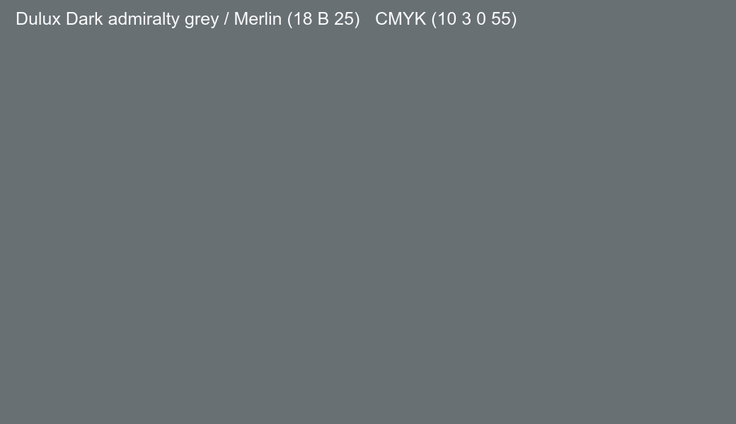 Color Dulux Dark admiralty grey / Merlin (18 B 25) to CMYK (10 3 0 55) converter Color Dulux Dark admiralty grey / Merlin (18 B 25) to CMYK (10 3 0 55) converter
