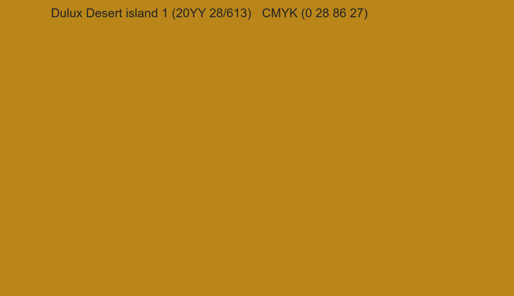 Color Dulux Desert island 1 (20YY 28/613) to CMYK (0 28 86 27) converter Color Dulux Desert island 1 (20YY 28/613) to CMYK (0 28 86 27) converter