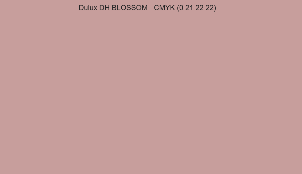 Color Dulux DH BLOSSOM to CMYK (0 21 22 22) converter Color Dulux DH BLOSSOM to CMYK (0 21 22 22) converter