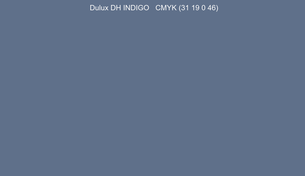 Color Dulux DH INDIGO to CMYK (31 19 0 46) converter Color Dulux DH INDIGO to CMYK (31 19 0 46) converter