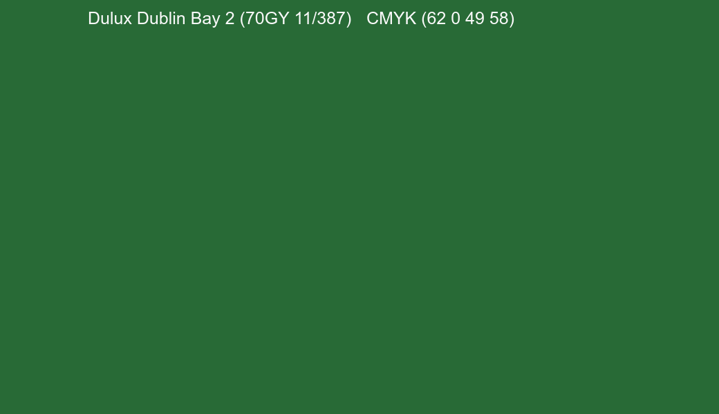Color Dulux Dublin Bay 2 (70GY 11/387) to CMYK (62 0 49 58) converter Color Dulux Dublin Bay 2 (70GY 11/387) to CMYK (62 0 49 58) converter