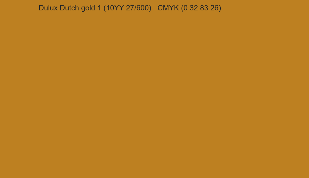 Color Dulux Dutch gold 1 (10YY 27/600) to CMYK (0 32 83 26) converter Color Dulux Dutch gold 1 (10YY 27/600) to CMYK (0 32 83 26) converter