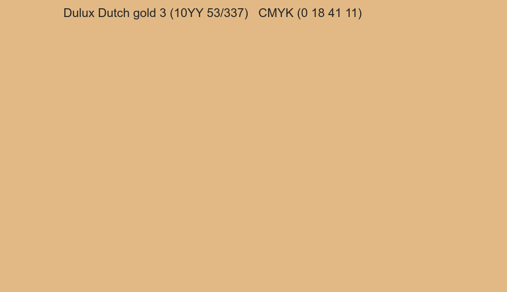 Color Dulux Dutch gold 3 (10YY 53/337) to CMYK (0 18 41 11) converter Color Dulux Dutch gold 3 (10YY 53/337) to CMYK (0 18 41 11) converter