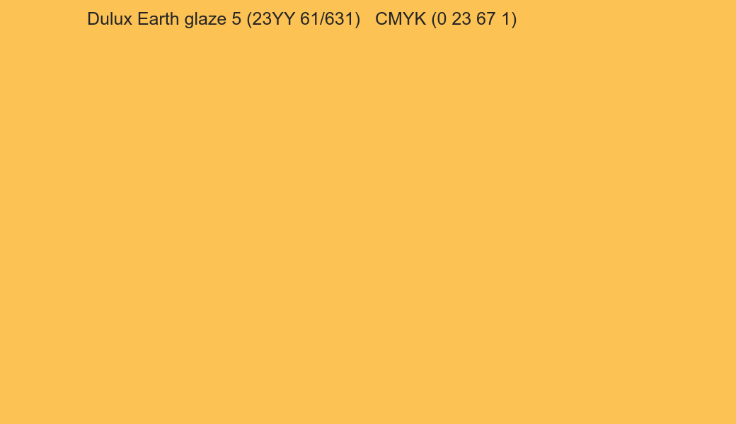 Color Dulux Earth glaze 5 (23YY 61/631) to CMYK (0 23 67 1) converter Color Dulux Earth glaze 5 (23YY 61/631) to CMYK (0 23 67 1) converter