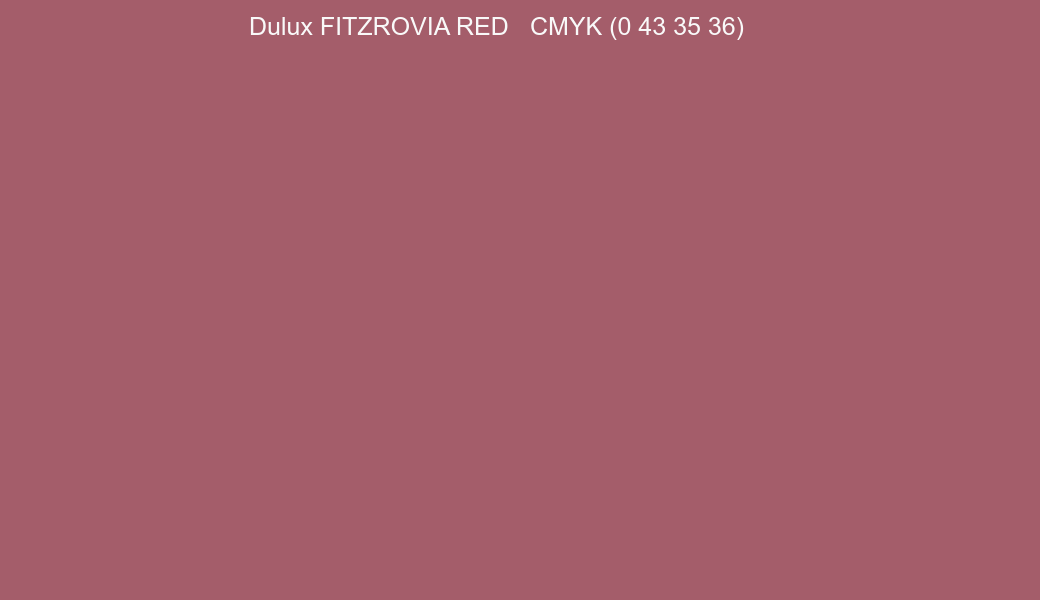 Color Dulux FITZROVIA RED to CMYK (0 43 35 36) converter Color Dulux FITZROVIA RED to CMYK (0 43 35 36) converter