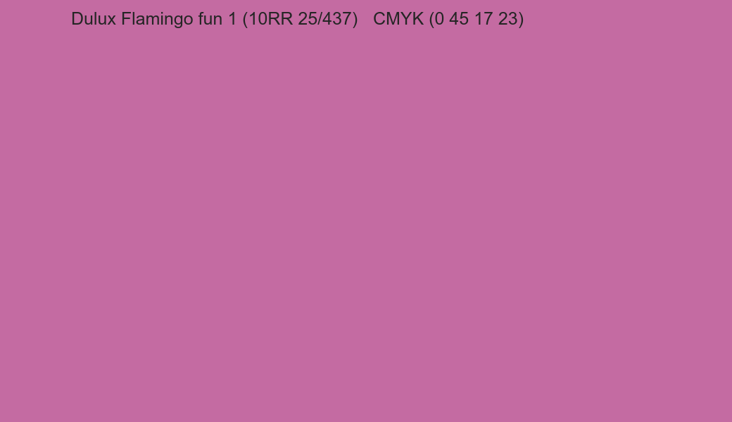 Color Dulux Flamingo fun 1 (10RR 25/437) to CMYK (0 45 17 23) converter Color Dulux Flamingo fun 1 (10RR 25/437) to CMYK (0 45 17 23) converter