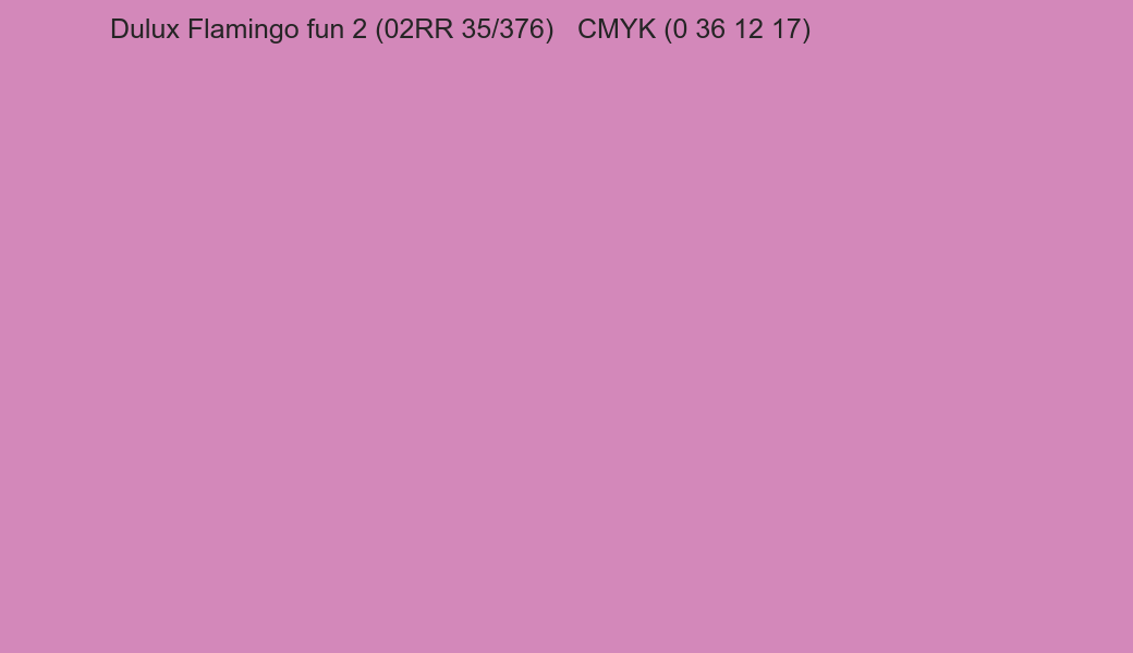 Color Dulux Flamingo fun 2 (02RR 35/376) to CMYK (0 36 12 17) converter Color Dulux Flamingo fun 2 (02RR 35/376) to CMYK (0 36 12 17) converter