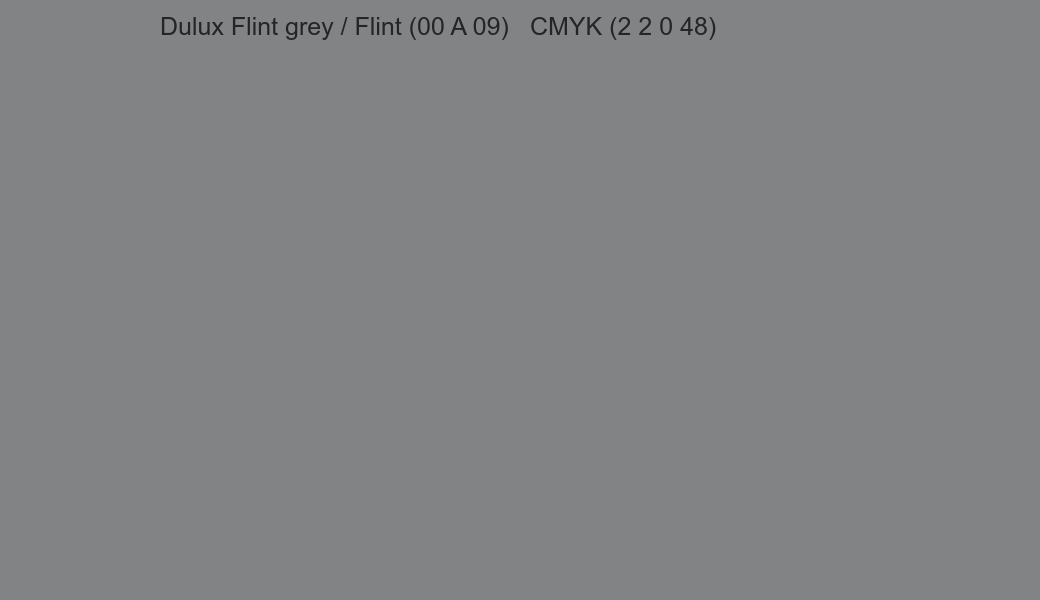 Color Dulux Flint grey / Flint (00 A 09) to CMYK (2 2 0 48) converter Color Dulux Flint grey / Flint (00 A 09) to CMYK (2 2 0 48) converter