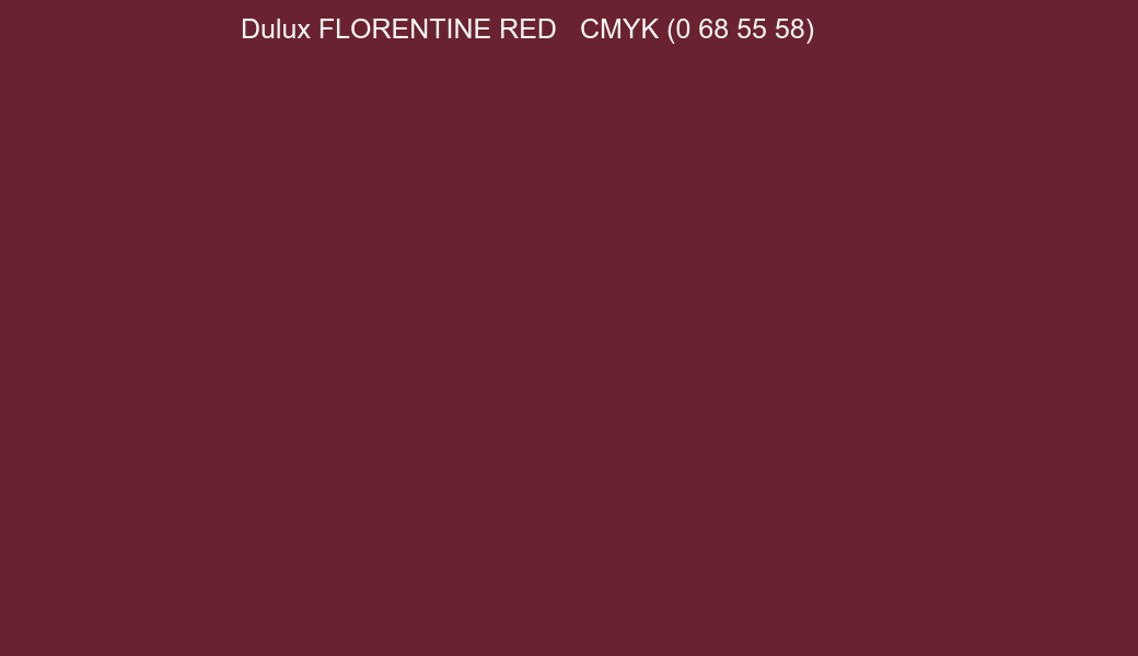Color Dulux FLORENTINE RED to CMYK (0 68 55 58) converter Color Dulux FLORENTINE RED to CMYK (0 68 55 58) converter