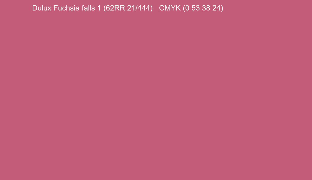 Color Dulux Fuchsia falls 1 (62RR 21/444) to CMYK (0 53 38 24) converter Color Dulux Fuchsia falls 1 (62RR 21/444) to CMYK (0 53 38 24) converter