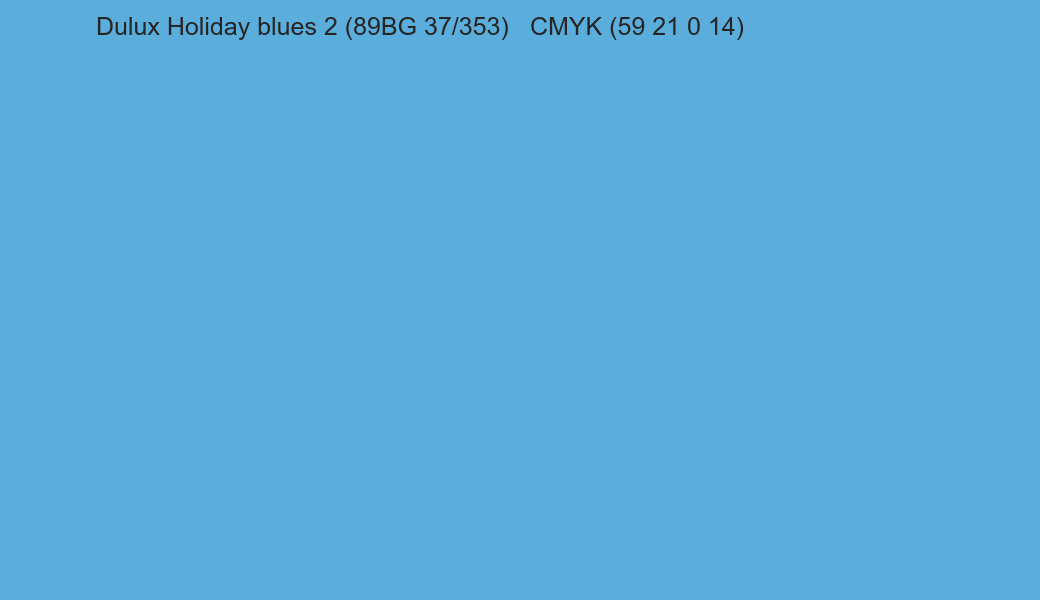 Color Dulux Holiday blues 2 (89BG 37/353) to CMYK (59 21 0 14) converter Color Dulux Holiday blues 2 (89BG 37/353) to CMYK (59 21 0 14) converter