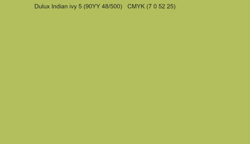 Color Dulux Indian ivy 5 (90YY 48/500) to CMYK (7 0 52 25) converter Color Dulux Indian ivy 5 (90YY 48/500) to CMYK (7 0 52 25) converter