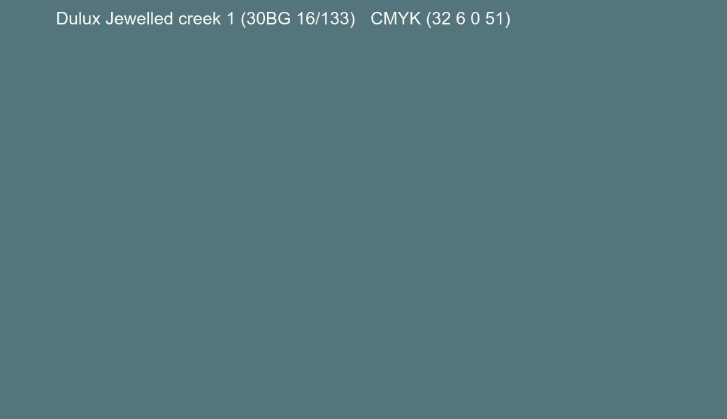 Color Dulux Jewelled creek 1 (30BG 16/133) to CMYK (32 6 0 51) converter Color Dulux Jewelled creek 1 (30BG 16/133) to CMYK (32 6 0 51) converter
