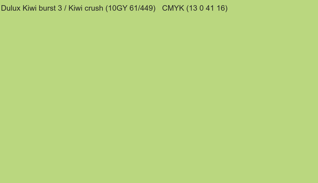 Color Dulux Kiwi burst 3 / Kiwi crush (10GY 61/449) to CMYK (13 0 41 16) converter Color Dulux Kiwi burst 3 / Kiwi crush (10GY 61/449) to CMYK (13 0 41 16) converter