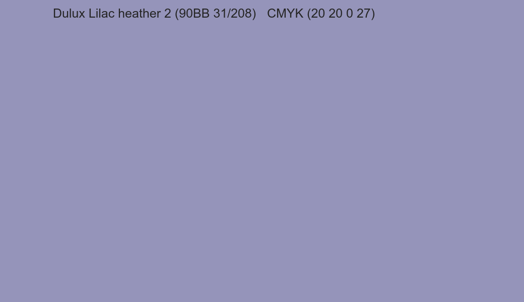 Color Dulux Lilac heather 2 (90BB 31/208) to CMYK (20 20 0 27) converter Color Dulux Lilac heather 2 (90BB 31/208) to CMYK (20 20 0 27) converter