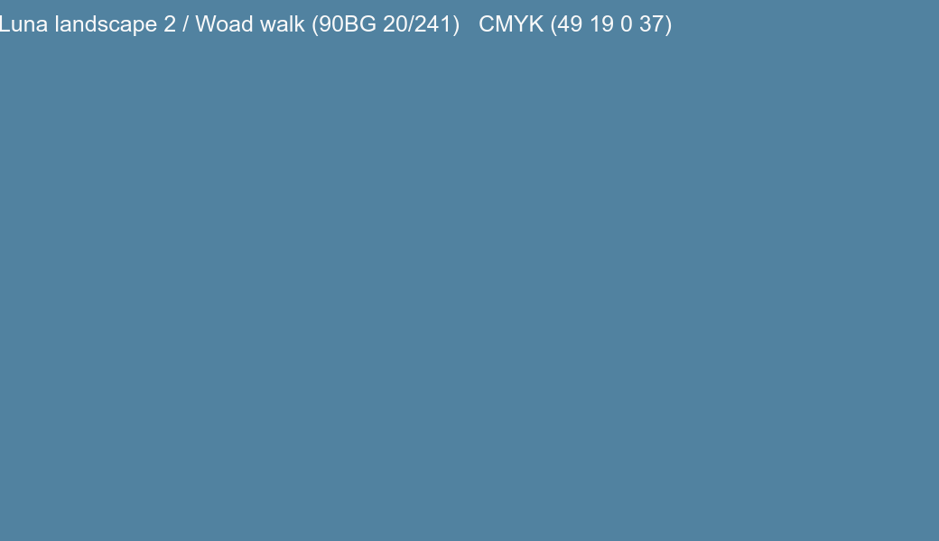Color Dulux Luna landscape 2 / Woad walk (90BG 20/241) to CMYK (49 19 0 37) converter Color Dulux Luna landscape 2 / Woad walk (90BG 20/241) to CMYK (49 19 0 37) converter