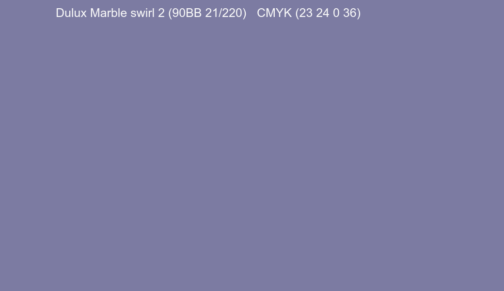 Color Dulux Marble swirl 2 (90BB 21/220) to CMYK (23 24 0 36) converter Color Dulux Marble swirl 2 (90BB 21/220) to CMYK (23 24 0 36) converter