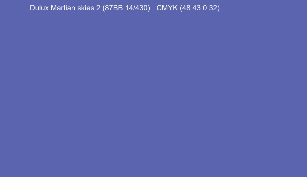 Color Dulux Martian skies 2 (87BB 14/430) to CMYK (48 43 0 32) converter Color Dulux Martian skies 2 (87BB 14/430) to CMYK (48 43 0 32) converter