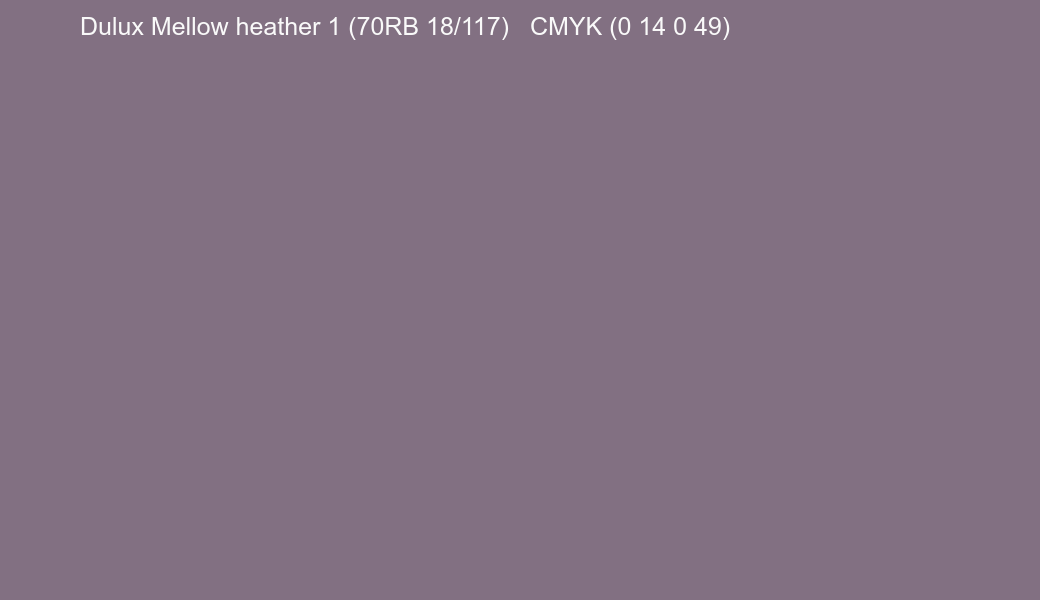 Color Dulux Mellow heather 1 (70RB 18/117) to CMYK (0 14 0 49) converter Color Dulux Mellow heather 1 (70RB 18/117) to CMYK (0 14 0 49) converter