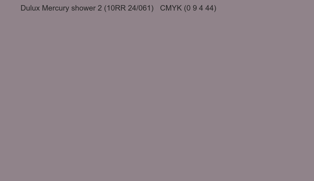Color Dulux Mercury shower 2 (10RR 24/061) to CMYK (0 9 4 44) converter Color Dulux Mercury shower 2 (10RR 24/061) to CMYK (0 9 4 44) converter