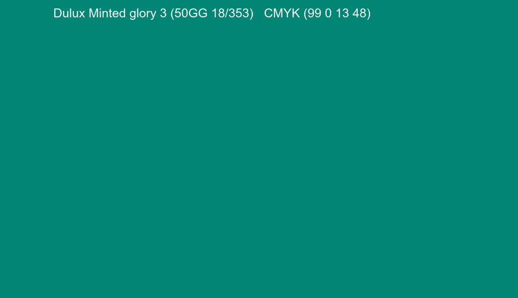 Color Dulux Minted glory 3 (50GG 18/353) to CMYK (99 0 13 48) converter Color Dulux Minted glory 3 (50GG 18/353) to CMYK (99 0 13 48) converter