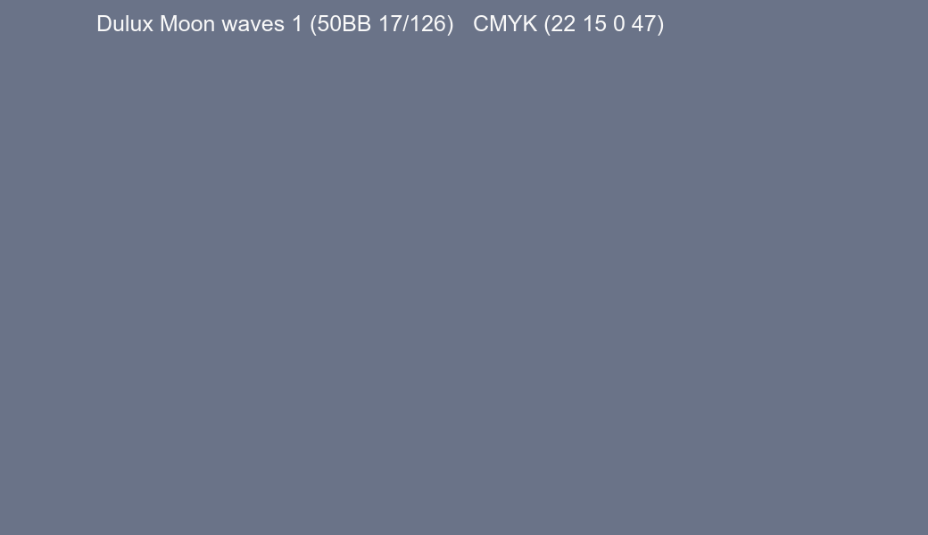 Color Dulux Moon waves 1 (50BB 17/126) to CMYK (22 15 0 47) converter Color Dulux Moon waves 1 (50BB 17/126) to CMYK (22 15 0 47) converter