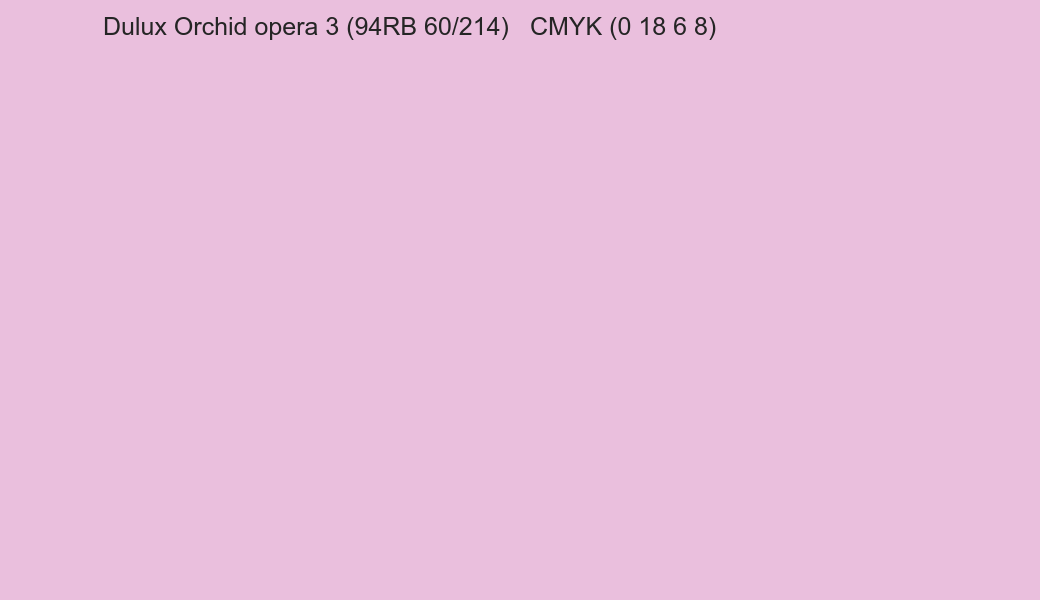 Color Dulux Orchid opera 3 (94RB 60/214) to CMYK (0 18 6 8) converter Color Dulux Orchid opera 3 (94RB 60/214) to CMYK (0 18 6 8) converter
