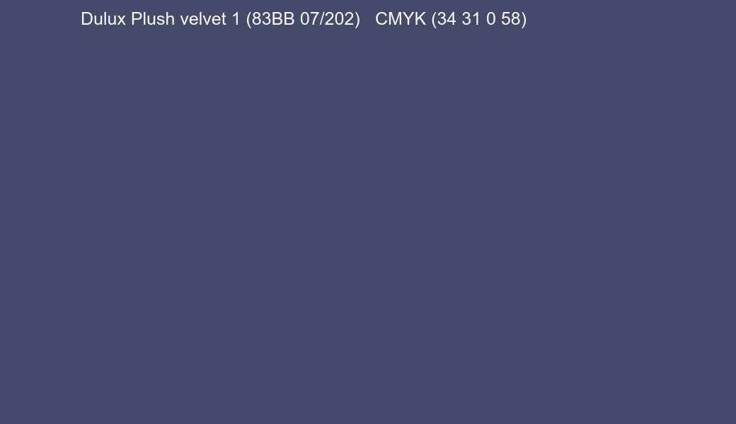 Color Dulux Plush velvet 1 (83BB 07/202) to CMYK (34 31 0 58) converter Color Dulux Plush velvet 1 (83BB 07/202) to CMYK (34 31 0 58) converter