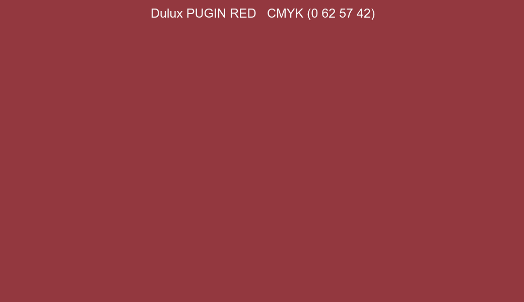 Color Dulux PUGIN RED to CMYK (0 62 57 42) converter Color Dulux PUGIN RED to CMYK (0 62 57 42) converter