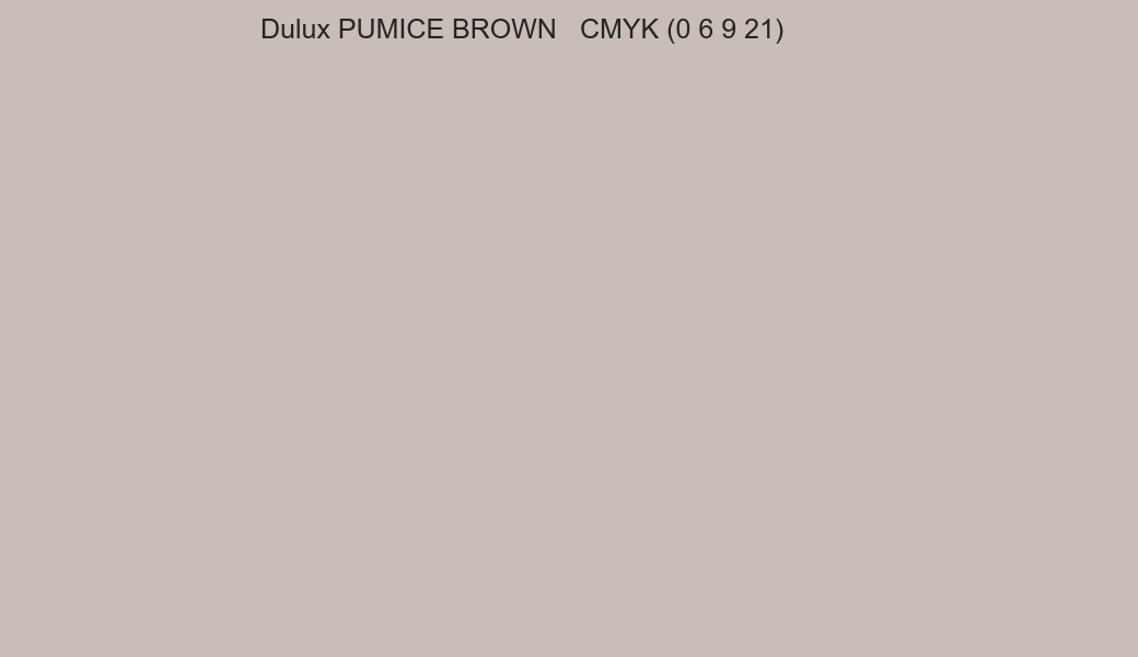 Color Dulux PUMICE BROWN to CMYK (0 6 9 21) converter Color Dulux PUMICE BROWN to CMYK (0 6 9 21) converter