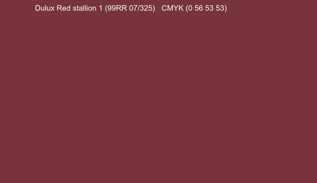 Color Dulux Red stallion 1 (99RR 07/325) to CMYK (0 56 53 53) converter Color Dulux Red stallion 1 (99RR 07/325) to CMYK (0 56 53 53) converter