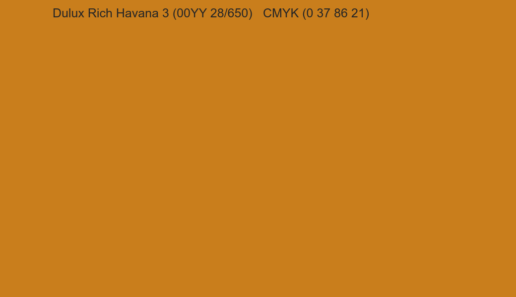Color Dulux Rich Havana 3 (00YY 28/650) to CMYK (0 37 86 21) converter Color Dulux Rich Havana 3 (00YY 28/650) to CMYK (0 37 86 21) converter